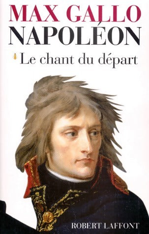 Livrenpoche : Napoléon Tome I : Le chant du départ - Max Gallo - Livre