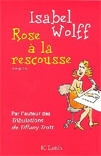 Rose à la rescousse - Isabel Wolff -  Lattès GF - Livre