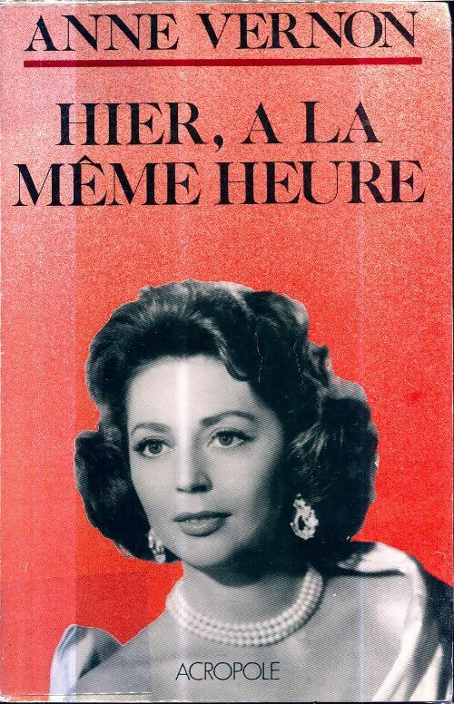 Livrenpoche : Hier, à la même heure - Anne Vernon - Livre
