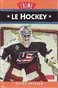 Livrenpoche : J'aime le hockey - Guillaume Rebière - Livre
