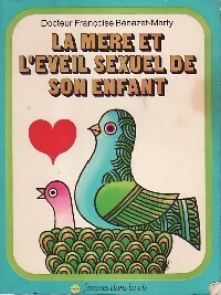 Livrenpoche : La mère et l'éveil sexuel de son enfant - Françoise Bénazet-Marty - Livre