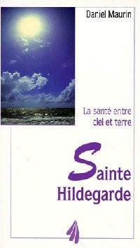 Livrenpoche : Sainte Hildegarde. La santé entre ciel et terre - Daniel Maurin - Livre