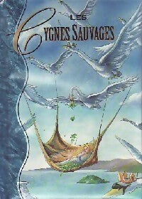 Les cygnes sauvages - Hans Christian Andersen -  Contes de Andersen - Livre