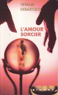 Livrenpoche : L'Amour sorcier - Tiffanie Debartolo - Livre