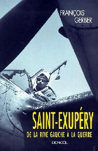 Livrenpoche : Saint Exupéry. De la rive gauche à la guerre - François Gerber - Livre