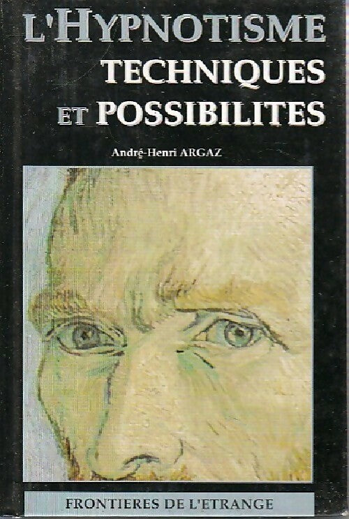 Livrenpoche : L'hypnotisme.Techniques et possibilités - André-Henri Argaz - Livre