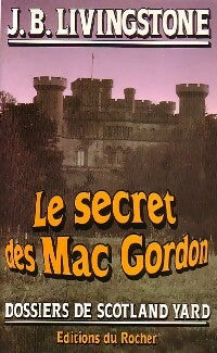 Livrenpoche : Le secret des Mac Gordon - J.B. Livingstone - Livre