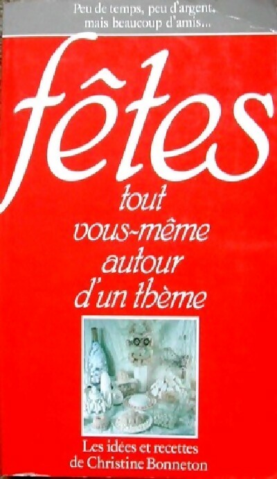 Livrenpoche : Fêtes tout vous-même autour d'un thème - Christine Bonneton - Livre