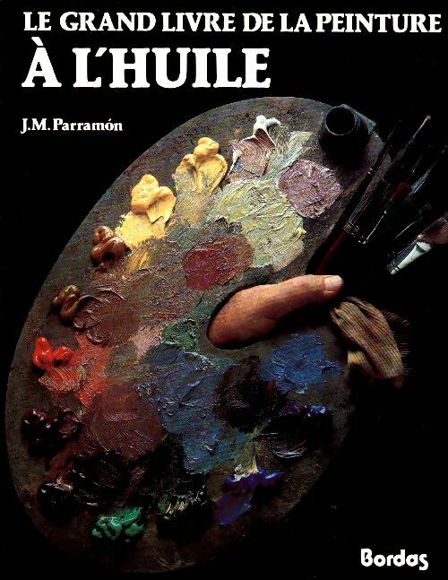 Livrenpoche : Le grand livre de la peinture à l'huile - José Parramon - Livre