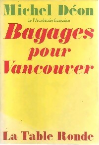 Bagages pour Vancouver - Michel Déon -  Table Ronde GF - Livre