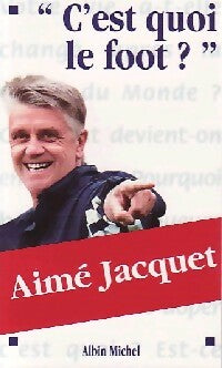 Livrenpoche : C'est quoi le foot ? - Aimé Jacquet - Livre