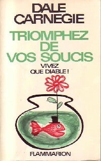 Triomphez de vos soucis - Dale Carnegie - Livre