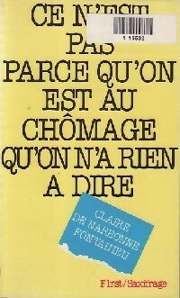 Livrenpoche : Ce n'est pas parce qu'on est au chômage qu'on n'a rien à dire - Claire De Narbonne-Fontanieu - Livre