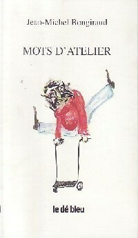 Livrenpoche : Mots d'atelier - Jean-Michel Bongiraud - Livre
