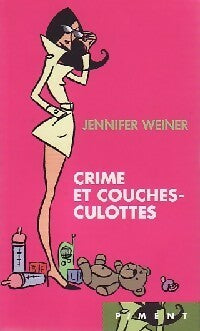 Crime et couches-culottes - Jennifer Weiner -  Piment - Livre