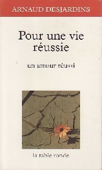 Pour une vie réussie, un amour réussi - Arnaud Desjardins - Livre