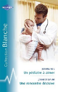 Livrenpoche : Un pédiatre à aimer / Une rencontre désicive - Jennifer Taylor, Joanna Neil - Livre
