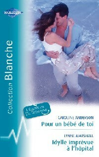 Livrenpoche : Pour un bébé de toi / Idylle imprévue à l'hôpital - Caroline Anderson, Lynne Marshall - Livre