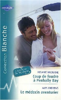 Livrenpoche : Coup de foudre à Penhally Bay / Le médecin aventurier - Amy Andrews, Mélanie Milburne - Livre