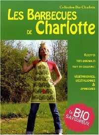 Les barbecues de Charlotte - Anne-Charlotte Fraisse -  Bio-Charlotte - Livre