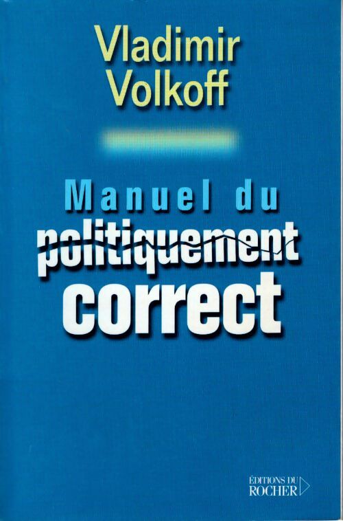 Manuel du politiquement correct - Vladimir Volkoff - Livre