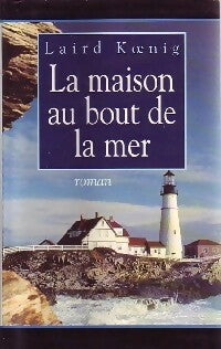 Livrenpoche : La maison au bout de la mer - Laird Koenig - Livre