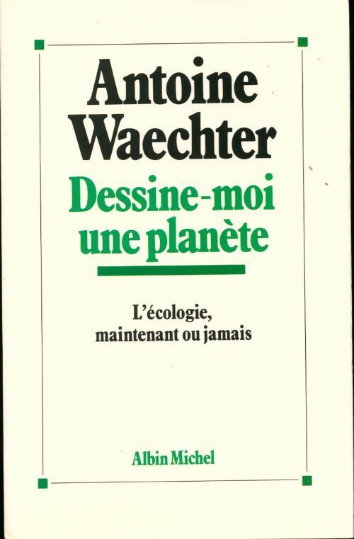 Livrenpoche : Dessine-moi une planète - Antoine Waechter - Livre