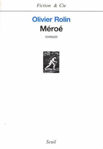 Méroé - Olivier Rolin -  Fiction & Cie - Livre
