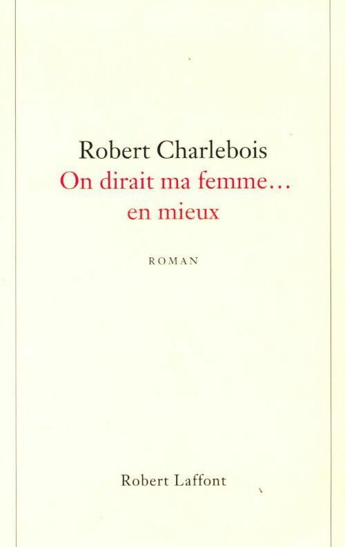 Livrenpoche : On dirait ma femme... En mieux - Robert Charlebois - Livre