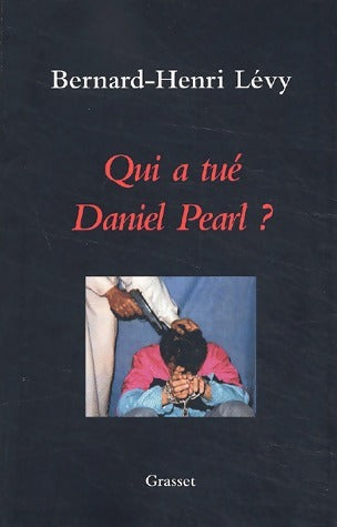 Qui a tué Daniel Pearl ? - Bernard-Henri Lévy -  Grasset GF - Livre