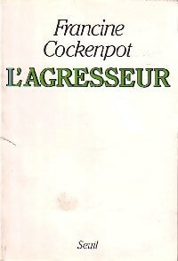 Livrenpoche : L'agresseur - Francine Cockenpot - Livre