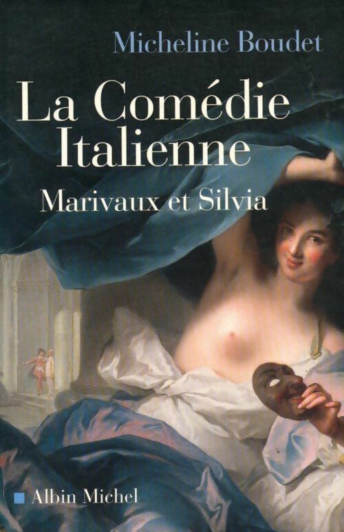 Livrenpoche : La comédie italienne. Marivaux et Silvia - Micheline Boudet - Livre