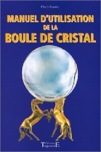 Manuel d'utilisation de la boule de cristal - Charly Samson - Livre