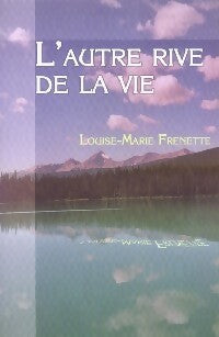Livrenpoche : L'autre rive de la vie - Louise-Marie Frenette - Livre