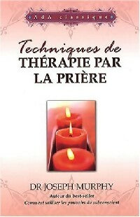 Livrenpoche : Techniques de thérapie par la prière - Joseph Murphy - Livre