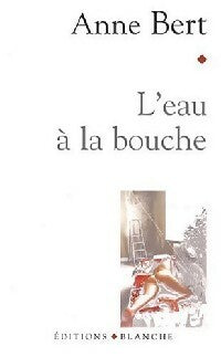 Livrenpoche : L'eau à la bouche - Anne Bert - Livre