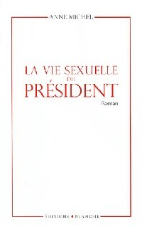 Livrenpoche : La vie sexuelle du président - Anne Michel - Livre