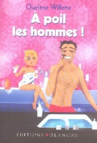 Livrenpoche : A poil les hommes ! - Charlène Willette - Livre