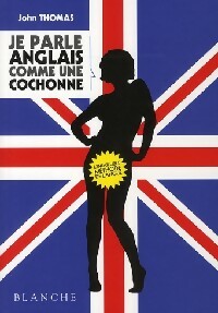 Livrenpoche : Je parle anglais comme une cochonne - John Thomas - Livre