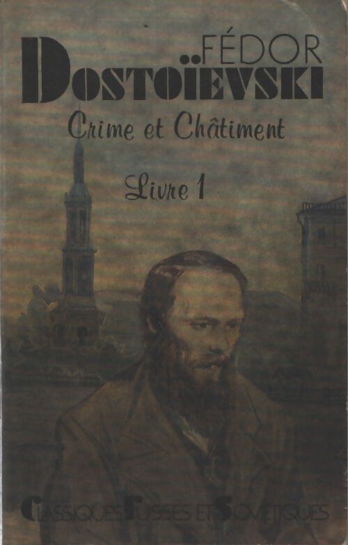 Crime et châtiment Tome I - Fedor Dostoïevski - Livre