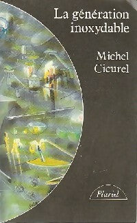 La génération inoxydable - Michel Cicurel -  Pluriel - Livre