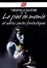 Livrenpoche : Le pied de momie et autres récits fantastiques - Théophile Gautier - Livre