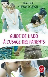 Livrenpoche : Guide de l'ado à l'usage des parents - Stéphane Clerget - Livre