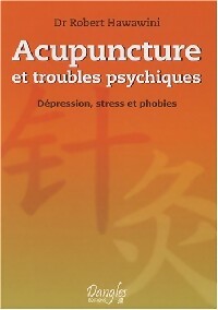Acupuncture et troubles psychiques - Robert Hawawini - Livre