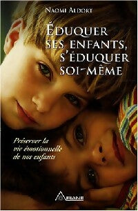 Livrenpoche : Eduquer ses enfants, s'éduquer soi-même - Naomi Aldort - Livre