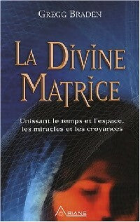 Livrenpoche : La divine matrice - Gregg Braden - Livre