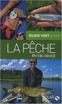 La pêche en eau douce - Patrick Guillotte ; Pascal Lehérissier -  Guide Vert - Livre