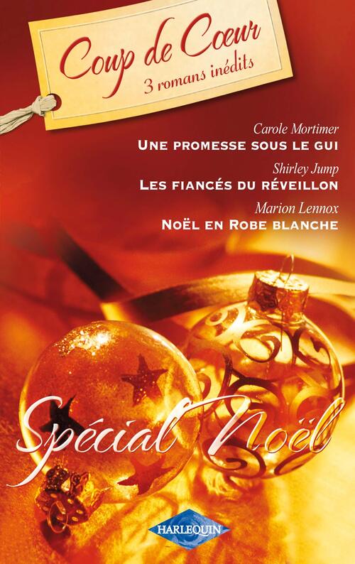 Spécial Noël : Une promesse sous le gui / Les fiancés du réveillon / Noël en robe blanche - Carole Mortimer, Marion Lennox, Shirley Jump - Livre