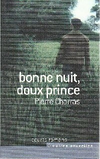 Bonne nuit, doux prince - Pierre Charras -  Courts romans - Livre
