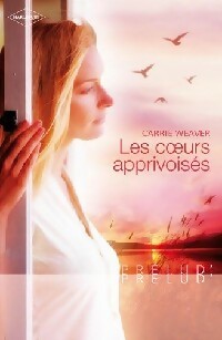 Livrenpoche : Les coeurs apprivoisés - Carrie Weaver - Livre
